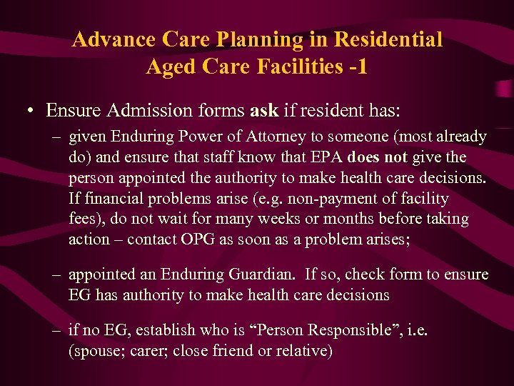 Advance Care Planning in Residential Aged Care Facilities -1 • Ensure Admission forms ask