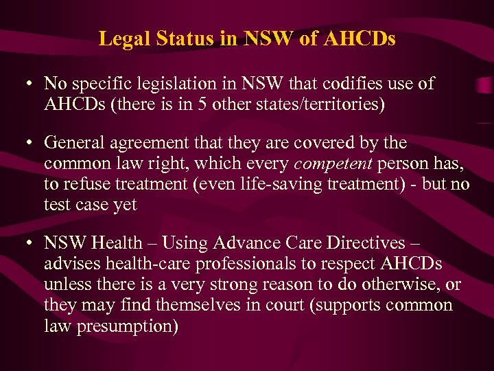 Legal Status in NSW of AHCDs • No specific legislation in NSW that codifies