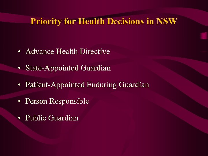 Priority for Health Decisions in NSW • Advance Health Directive • State-Appointed Guardian •