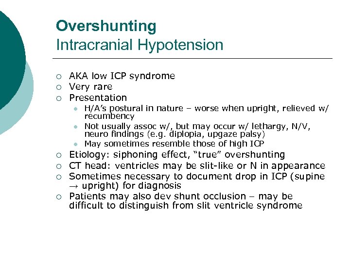 Overshunting Intracranial Hypotension ¡ ¡ ¡ AKA low ICP syndrome Very rare Presentation l