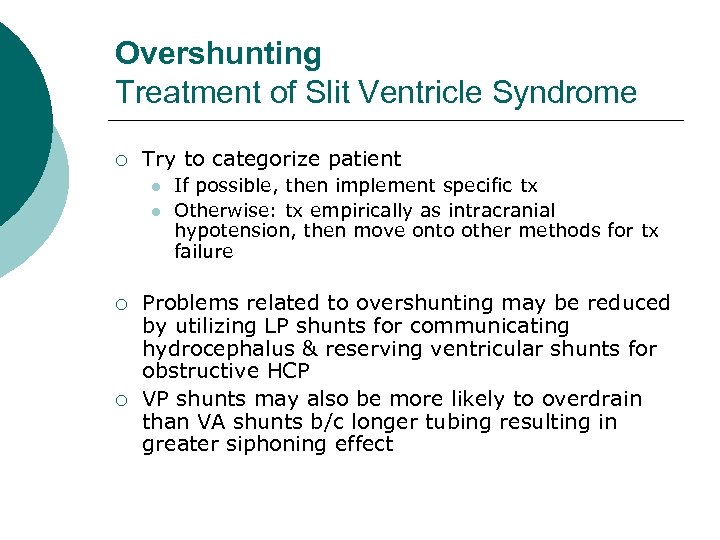 Overshunting Treatment of Slit Ventricle Syndrome ¡ Try to categorize patient l l ¡