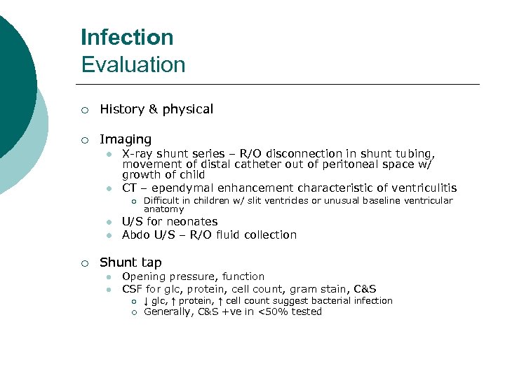 Infection Evaluation ¡ History & physical ¡ Imaging l l X-ray shunt series –