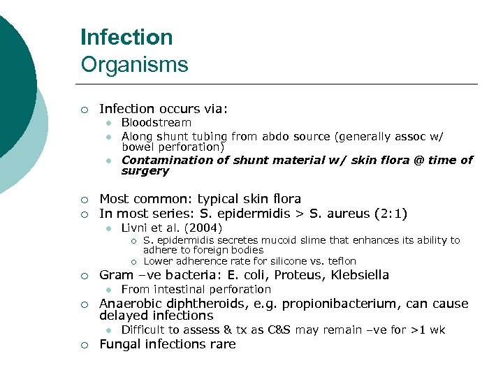 Infection Organisms ¡ Infection occurs via: l l l ¡ ¡ Bloodstream Along shunt