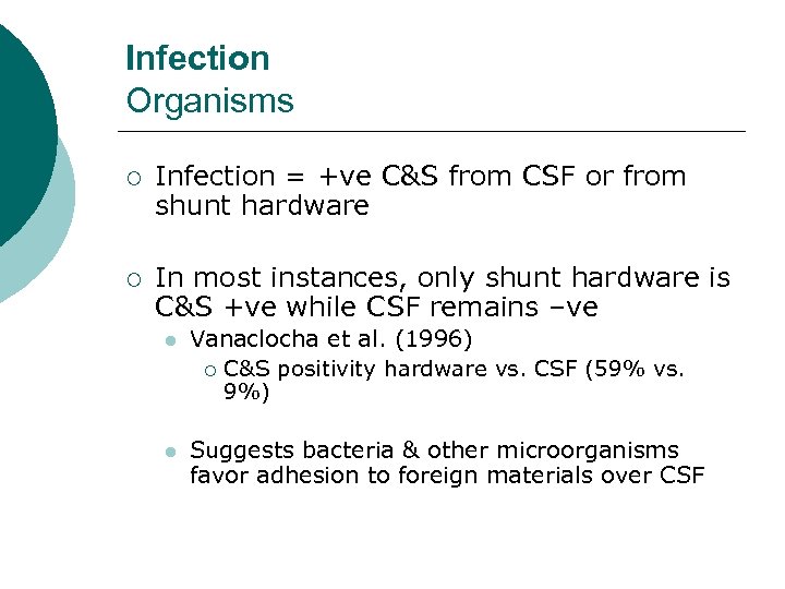 Infection Organisms ¡ Infection = +ve C&S from CSF or from shunt hardware ¡