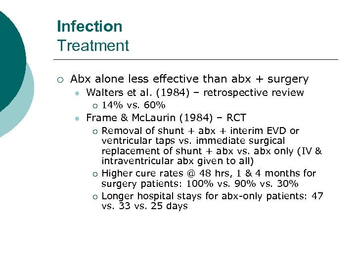 Infection Treatment ¡ Abx alone less effective than abx + surgery l Walters et