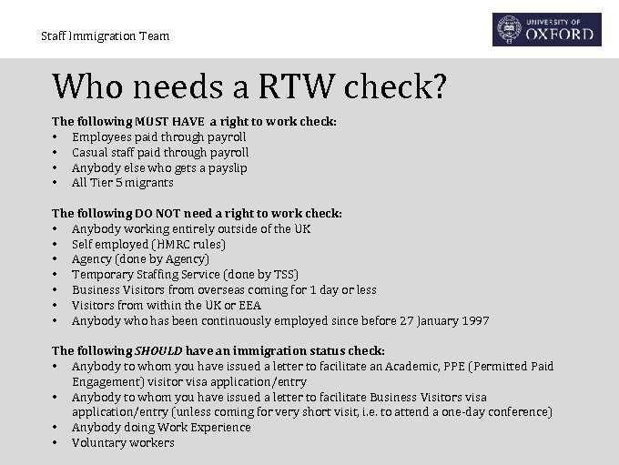 Staff Immigration Team Who needs a RTW check? The following MUST HAVE a right