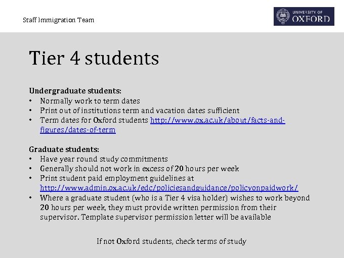 Staff Immigration Team Tier 4 students Undergraduate students: • Normally work to term dates