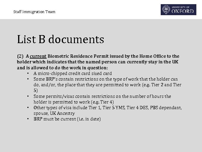 Staff Immigration Team List B documents (2) A current Biometric Residence Permit issued by