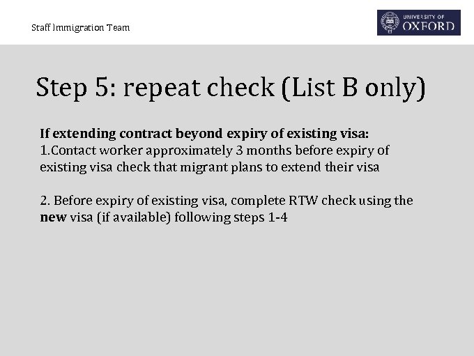 Staff Immigration Team Step 5: repeat check (List B only) If extending contract beyond