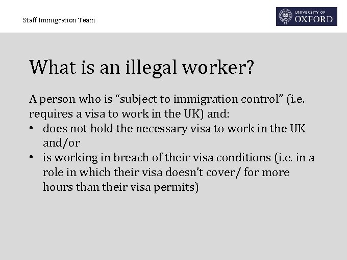 Staff Immigration Team What is an illegal worker? A person who is “subject to