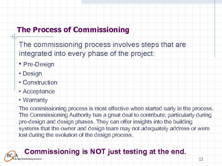 The Process of Commissioning The commissioning process involves steps that are integrated into every