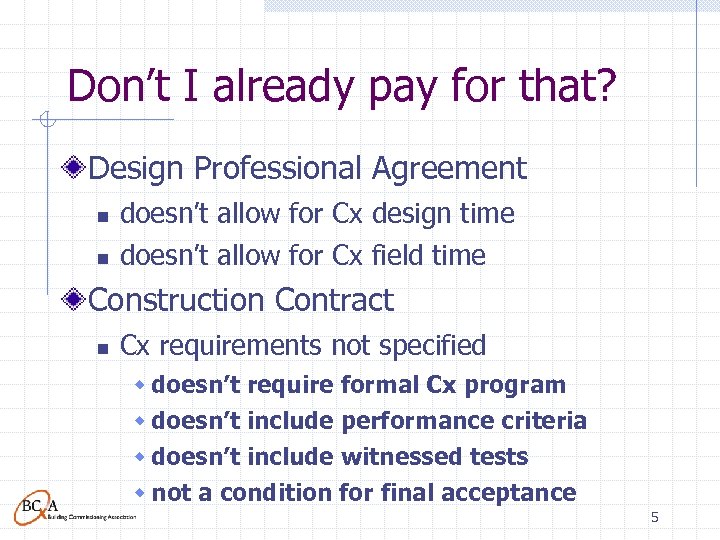 Don’t I already pay for that? Design Professional Agreement n n doesn’t allow for