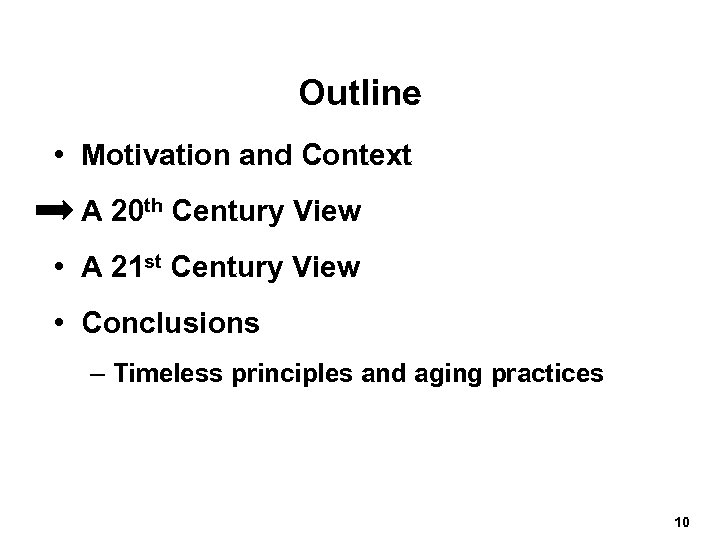 Outline • Motivation and Context • A 20 th Century View • A 21