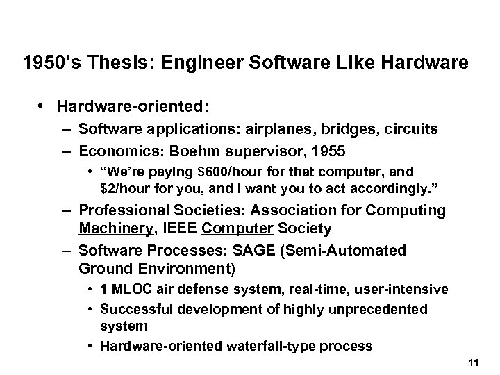 1950’s Thesis: Engineer Software Like Hardware • Hardware-oriented: – Software applications: airplanes, bridges, circuits
