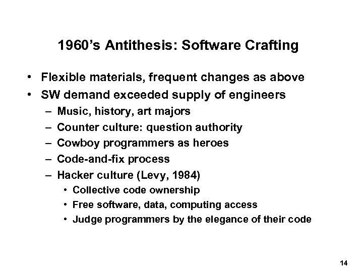 1960’s Antithesis: Software Crafting • Flexible materials, frequent changes as above • SW demand