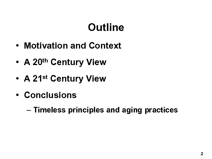 Outline • Motivation and Context • A 20 th Century View • A 21