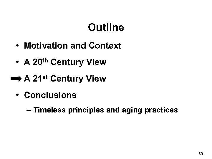Outline • Motivation and Context • A 20 th Century View • A 21