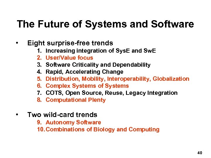 The Future of Systems and Software • Eight surprise-free trends 1. 2. 3. 4.