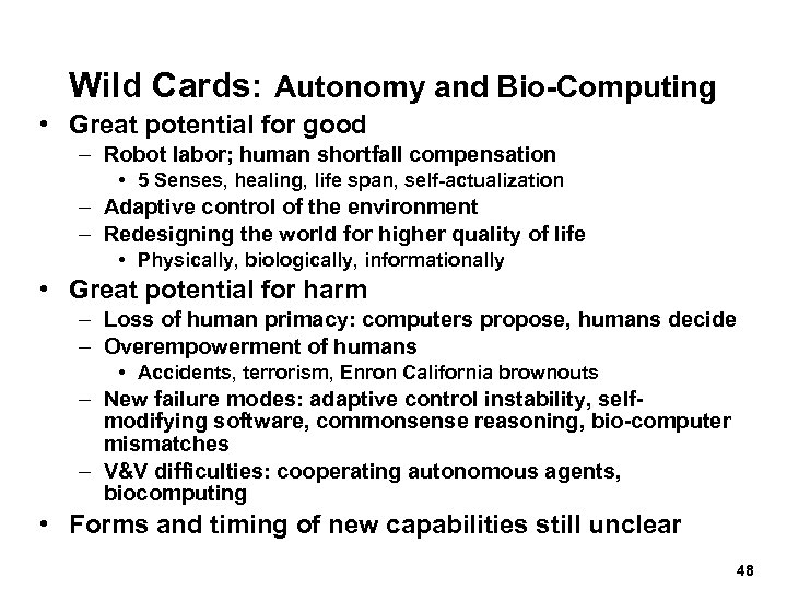 Wild Cards: Autonomy and Bio-Computing • Great potential for good – Robot labor; human