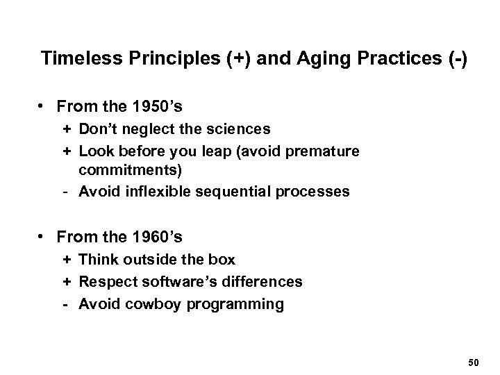 Timeless Principles (+) and Aging Practices (-) • From the 1950’s + Don’t neglect