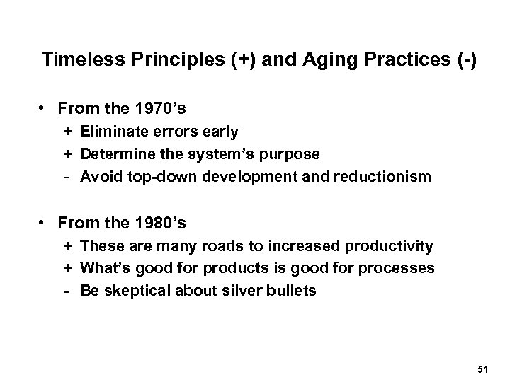 Timeless Principles (+) and Aging Practices (-) • From the 1970’s + Eliminate errors