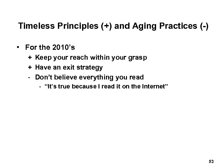 Timeless Principles (+) and Aging Practices (-) • For the 2010’s + Keep your