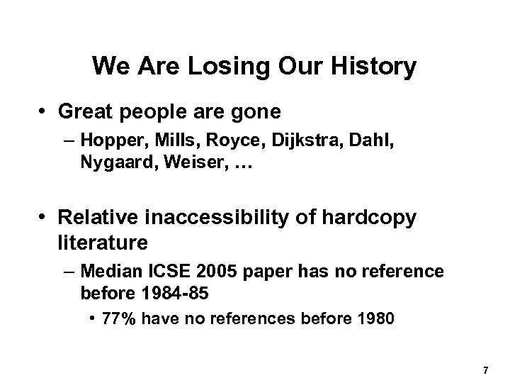 We Are Losing Our History • Great people are gone – Hopper, Mills, Royce,