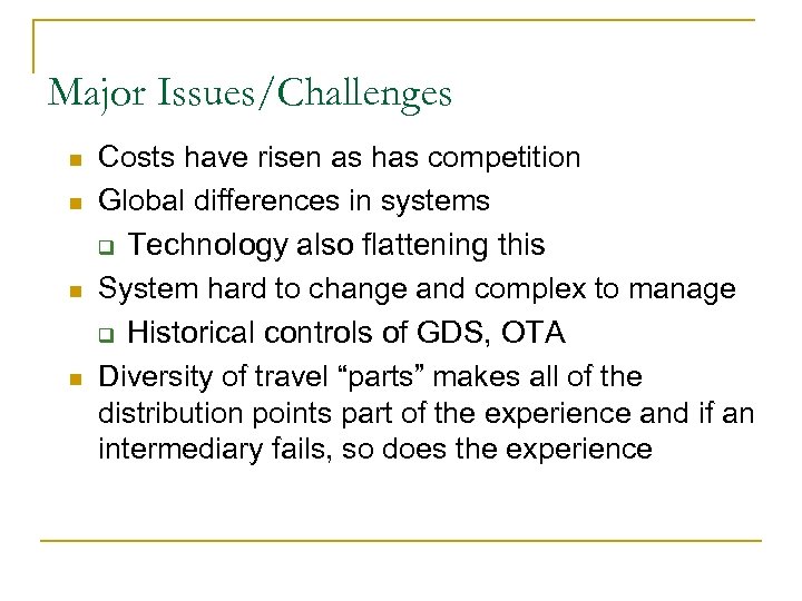 Major Issues/Challenges n n Costs have risen as has competition Global differences in systems