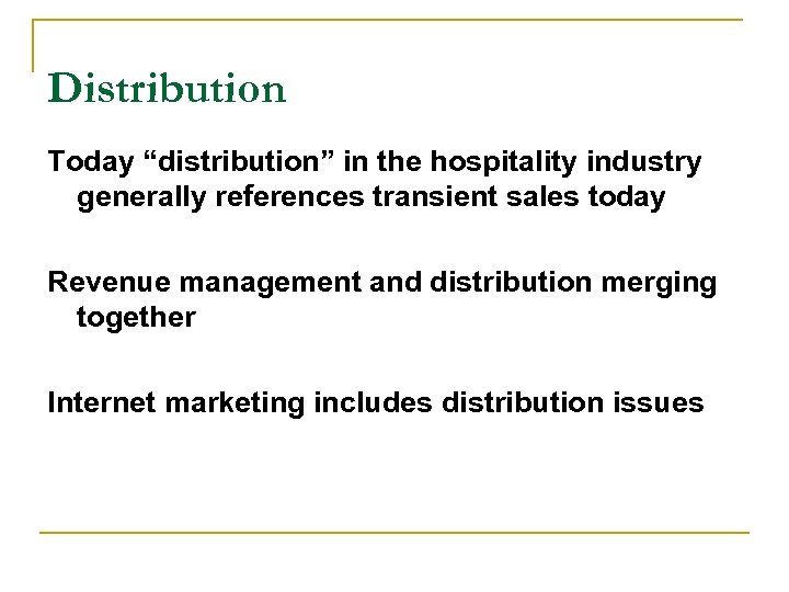 Distribution Today “distribution” in the hospitality industry generally references transient sales today Revenue management