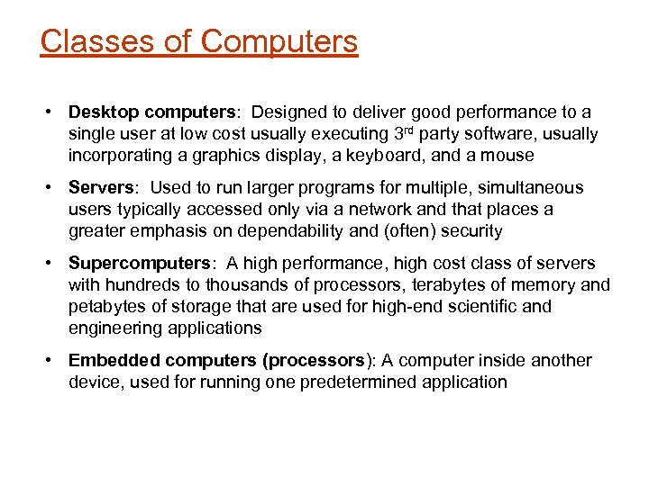 Classes of Computers • Desktop computers: Designed to deliver good performance to a single
