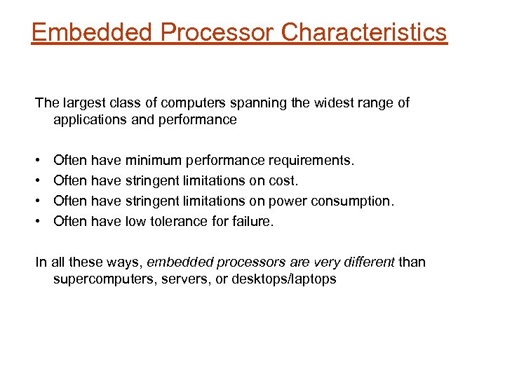 Embedded Processor Characteristics The largest class of computers spanning the widest range of applications