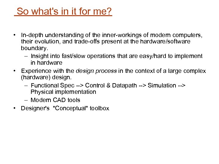 So what's in it for me? • In depth understanding of the inner workings