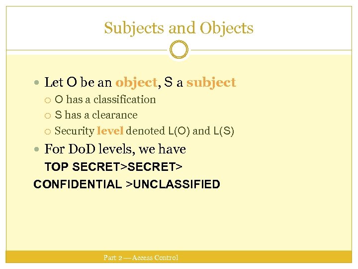 Subjects and Objects Let O be an object, S a subject O has a