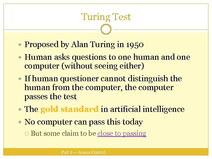Turing Test Proposed by Alan Turing in 1950 Human asks questions to one human
