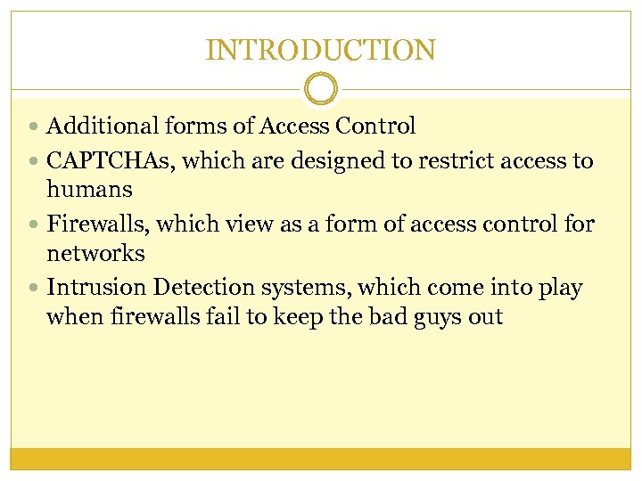 INTRODUCTION Additional forms of Access Control CAPTCHAs, which are designed to restrict access to
