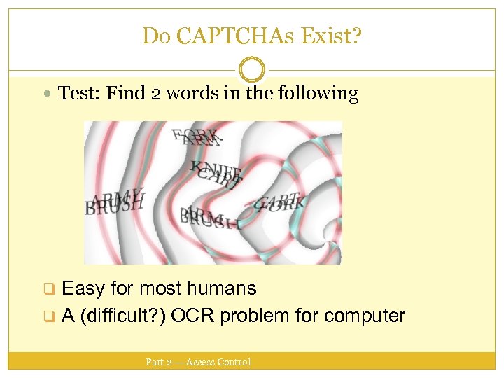 Do CAPTCHAs Exist? Test: Find 2 words in the following Easy for most humans