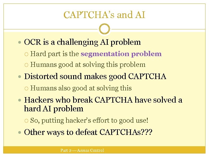 CAPTCHA’s and AI OCR is a challenging AI problem Hard part is the segmentation