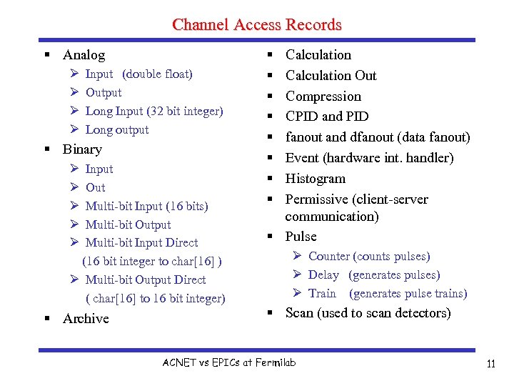 Channel Access Records § Analog Ø Ø Input (double float) Output Long Input (32