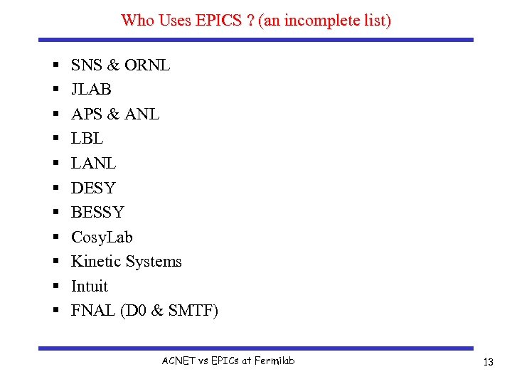 Who Uses EPICS ? (an incomplete list) § § § SNS & ORNL JLAB