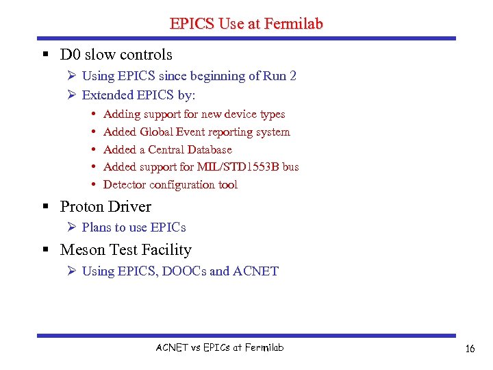 EPICS Use at Fermilab § D 0 slow controls Ø Using EPICS since beginning