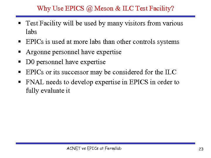 Why Use EPICS @ Meson & ILC Test Facility? § Test Facility will be