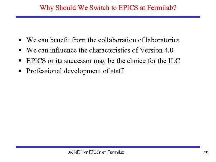 Why Should We Switch to EPICS at Fermilab? § § We can benefit from