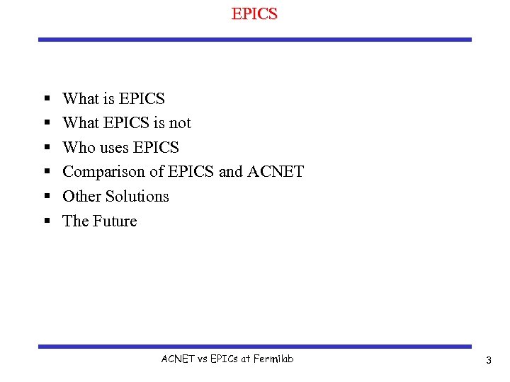EPICS § § § What is EPICS What EPICS is not Who uses EPICS