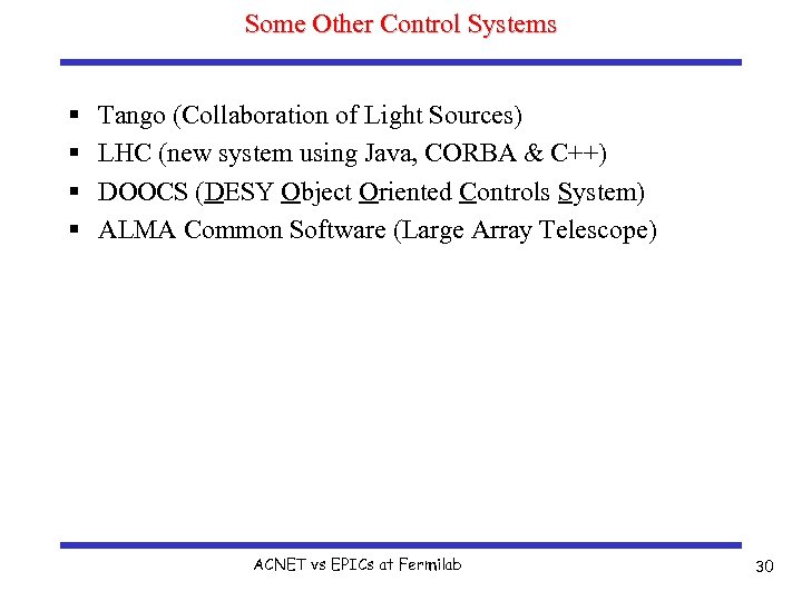 Some Other Control Systems § § Tango (Collaboration of Light Sources) LHC (new system
