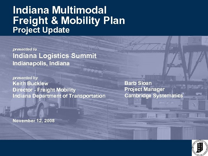 Indiana Multimodal Freight & Mobility Plan Project Update presented to Indiana Logistics Summit Indianapolis,