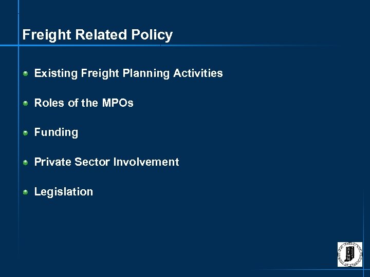 Freight Related Policy Existing Freight Planning Activities Roles of the MPOs Funding Private Sector