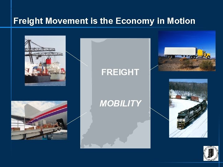 Freight Movement is the Economy in Motion FREIGHT MOBILITY 