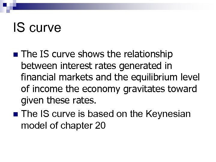 IS curve The IS curve shows the relationship between interest rates generated in financial