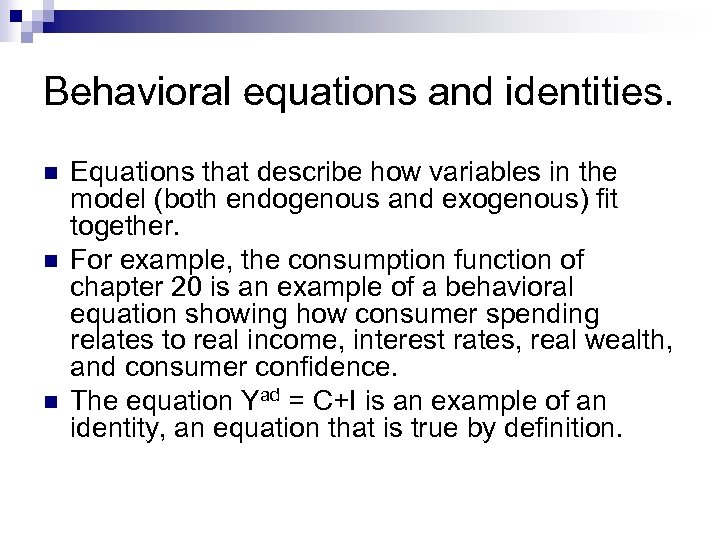 Behavioral equations and identities. n n n Equations that describe how variables in the