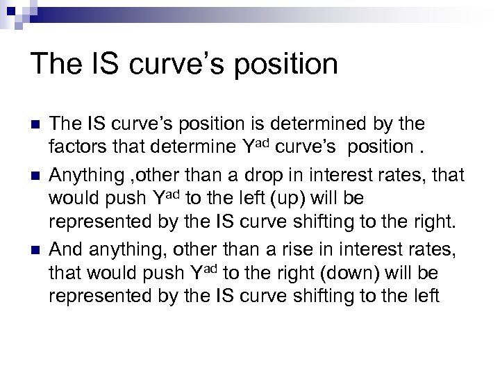 The IS curve’s position n The IS curve’s position is determined by the factors